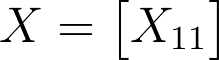 1 by 1 matrix, with 1 element.
The subscript represents the row (1) and column (1) of the element in the matrix.